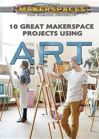 Cover image for 10 Great Makerspace Projects Using Art