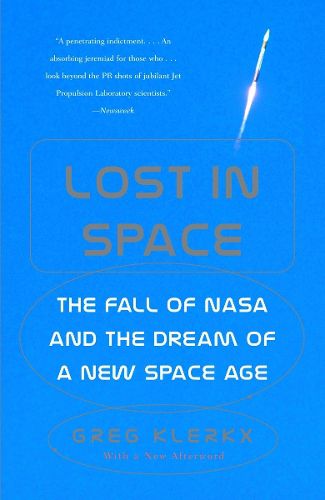 Cover image for Lost in Space: The Fall of NASA and the Dream of a New Space Age