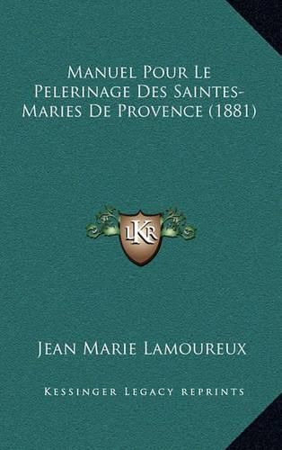 Cover image for Manuel Pour Le Pelerinage Des Saintes-Maries de Provence (1881)