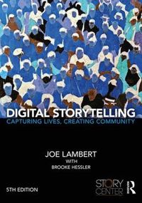 Cover image for Digital Storytelling: Capturing Lives, Creating Community