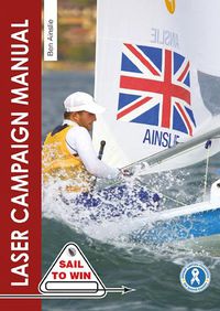 Cover image for The Laser Campaign Manual: Top Tips from the World's Most Successful Olympic Sailor