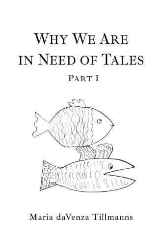 Why We Are in Need of Tales: Part One