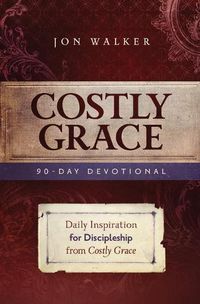 Cover image for Costly Grace Devotional: A Contemporary View of Bonhoeffer's the Cost of Discipleship