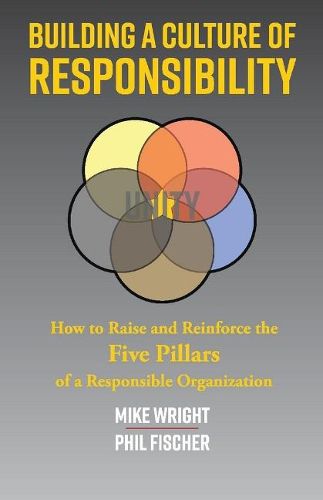 Cover image for Building a Culture of Responsibility: How to Raise - And Reinforce - The Five Pillars of a Responsible Organization