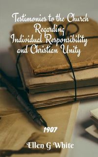 Cover image for Testimonies to the Church Regarding Individual Responsibility and Christian Unity (1907)