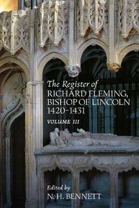 Cover image for The Register of Richard Fleming Bishop of Lincoln 1420-1431: III