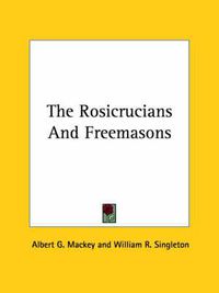 Cover image for The Rosicrucians and Freemasons