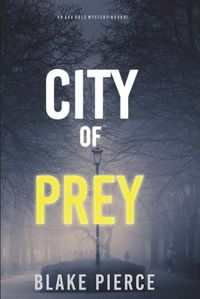 Cover image for City of Prey: An Ava Gold Mystery (Book 1)