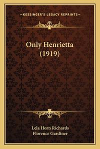 Cover image for Only Henrietta (1919)