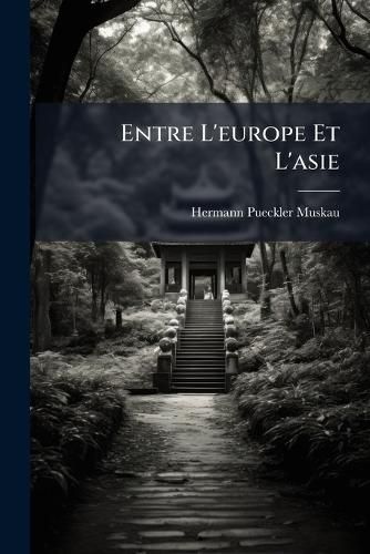 Cover image for Entre L'Europe Et L'Asie: Voyage Dans L'Archipel