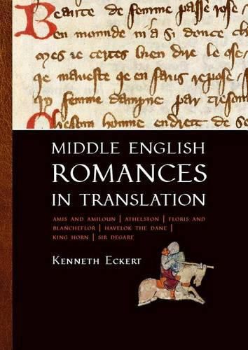 Cover image for Middle English Romances in Translation: Amis and Amiloun | Athelston | Floris and Blancheflor | Havelok the Dane | King Horn | Sir Degare