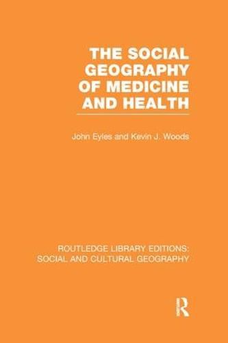 Cover image for The Social Geography of Medicine and Health (RLE Social & Cultural Geography)