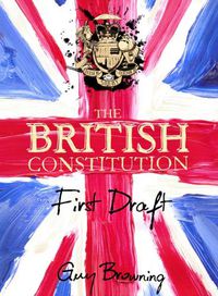 Cover image for The British Constitution: First Draft