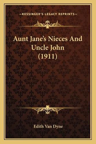 Cover image for Aunt Jane's Nieces and Uncle John (1911)