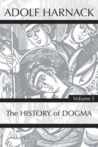 Cover image for History of Dogma, Volume 5