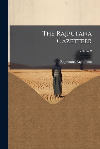 Cover image for The Rajputana Gazetteer