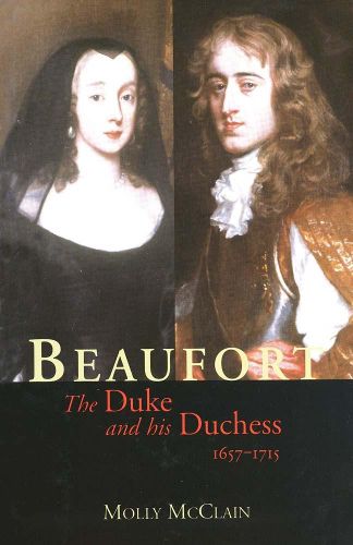 Cover image for Beaufort: The Duke and His Duchess, 1657-1715