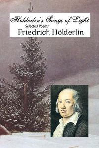 Cover image for Holderlin's Songs of Light: Selected Poems