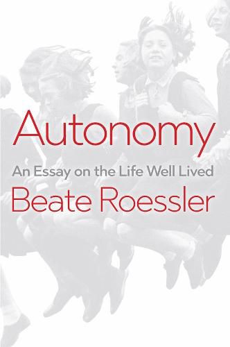 Cover image for Autonomy: An Essay on the Life Well-Lived