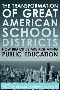 Cover image for The Transformation of Great American School Districts: How Big Cities Are Reshaping Public Education