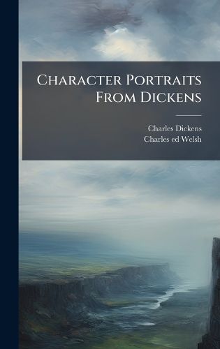 Cover image for Character Portraits From Dickens