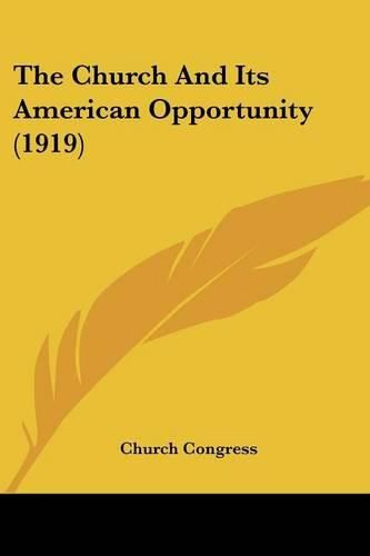 Cover image for The Church and Its American Opportunity (1919)