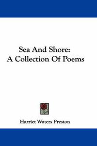 Cover image for Sea and Shore: A Collection of Poems