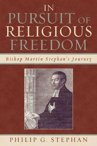 Cover image for In Pursuit of Religious Freedom: Bishop Martin Stephan's Journey