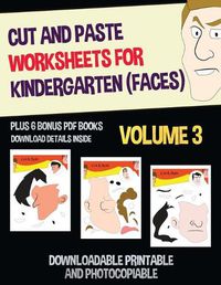 Cover image for Cut and Paste Worksheets for Kindergarten - Volume 3 (Faces): This book has 20 full colour worksheets. This book comes with 6 downloadable kindergarten PDF workbooks.