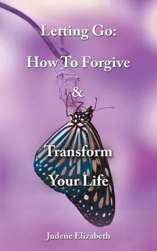 Cover image for Letting Go: How To Forgive & Transform Your Life