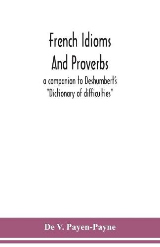 Cover image for French idioms and proverbs: a companion to Deshumbert's Dictionary of difficulties