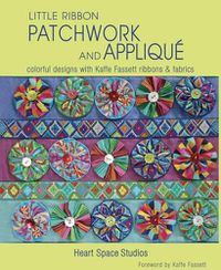 Cover image for Little Ribbon Patchwork and Applique: Colorful Designs with Kaffe Fassett Ribbons and Fabrics