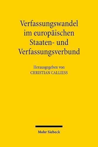 Cover image for Verfassungswandel im europaischen Staaten- und Verfassungsverbund: Beitrage der Ersten Goettinger Gesprache zum deutschen und europaischen Verfassungsrecht vom 15. bis 17. Juni 2006