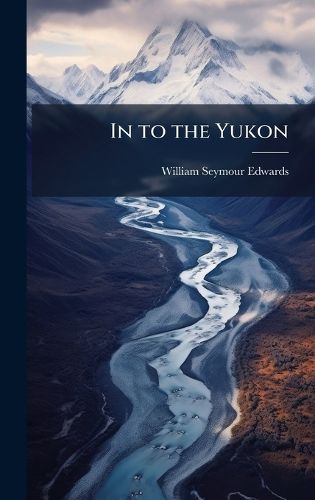 Cover image for In to the Yukon