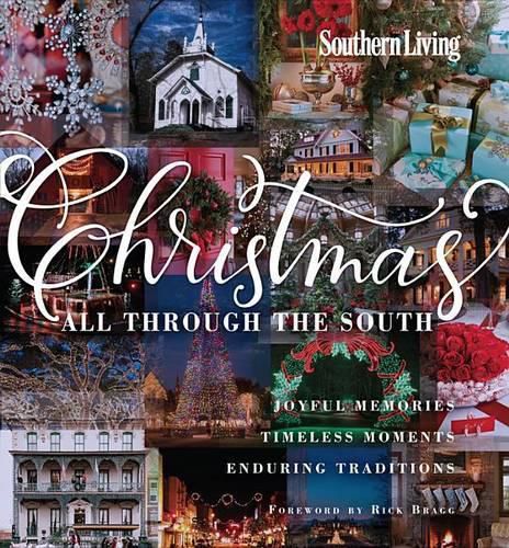 Cover image for Southern Living Christmas All Through the South: Joyful Memories, Timeless Moments, Enduring Traditions