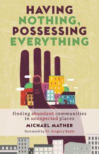 Cover image for Having Nothing, Possessing Everything: Finding Abundant Communities in Unexpected Places