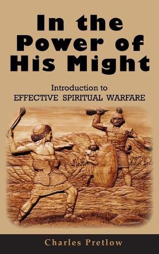 Cover image for In the Power of His Might Introduction to Effective Spiritual Warfare