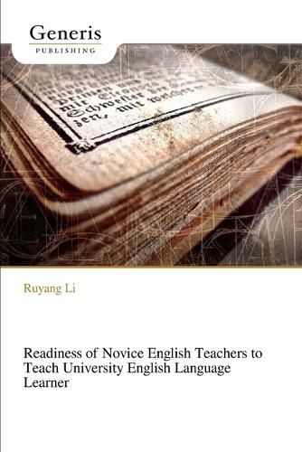 Cover image for Readiness of Novice English Teachers to Teach University English Language Learner