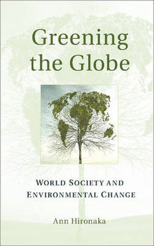 Cover image for Greening the Globe: World Society and Environmental Change