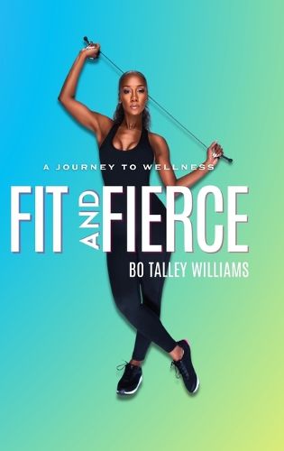 Cover image for Fit and Fierce a Journey to Wellness