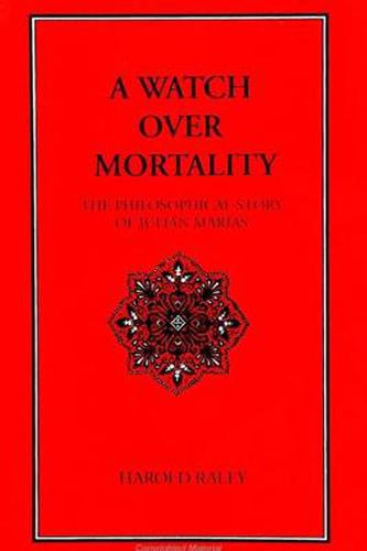 A Watch Over Mortality: The Philosophical Story of Julian Marias