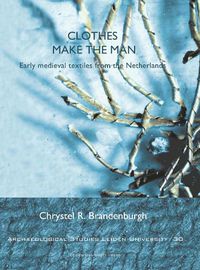 Cover image for Clothes make the man: Early medieval textiles from the Netherlands, Early Middle Ages, DUTCH NL