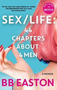 Cover image for SEX/LIFE: 44 Chapters About 4 Men: Now a series on Netflix