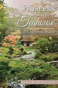 Cover image for Whispers from the Teahouse: Collected Haiku