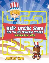 Cover image for Help Uncle Sam Get To His Favorite Treats: Mazes for Kids