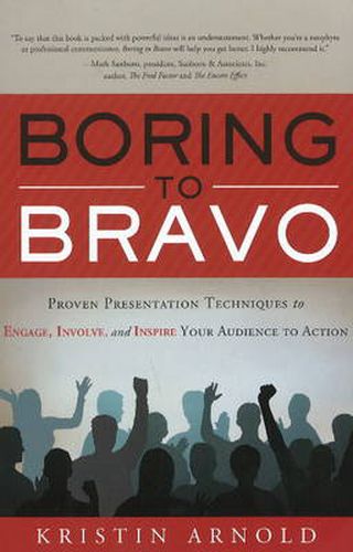 Cover image for Boring to Bravo: Proven Presentation Techniques to Engage, Involve & Inspire Your Audience to Action