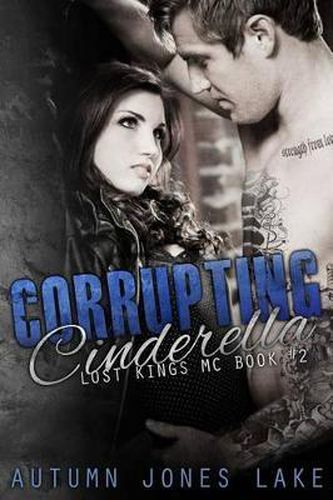 Cover image for Corrupting Cinderella (Lost Kings MC, Book 2)