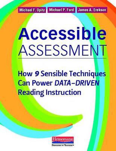 Accessible Assessment: How 9 Sensible Techniques Can Power Data-Driven Reading Instruction