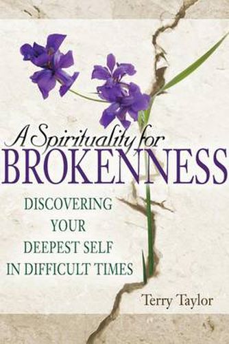 Cover image for A Spirituality for Brokenness: Discovering Your Deepest Self in Difficult Times