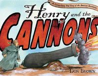 Cover image for Henry and the Cannons: An Extraordinary True Story of the American Revolution